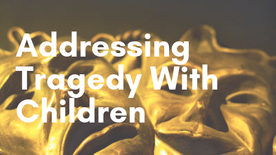 6 Ways to Start Addressing Tragedy with Children